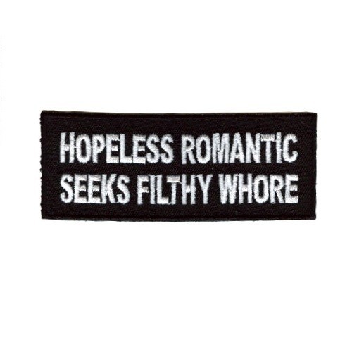 HOPELESS ROMANTIC SEEKS FILTHY WHORE PATCH