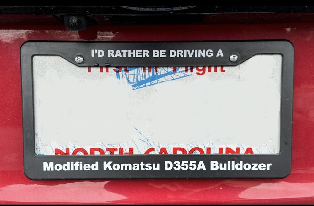 I’d Rather Be Driving A Modified Komatsu D355A Killdozer License Plate Frame
