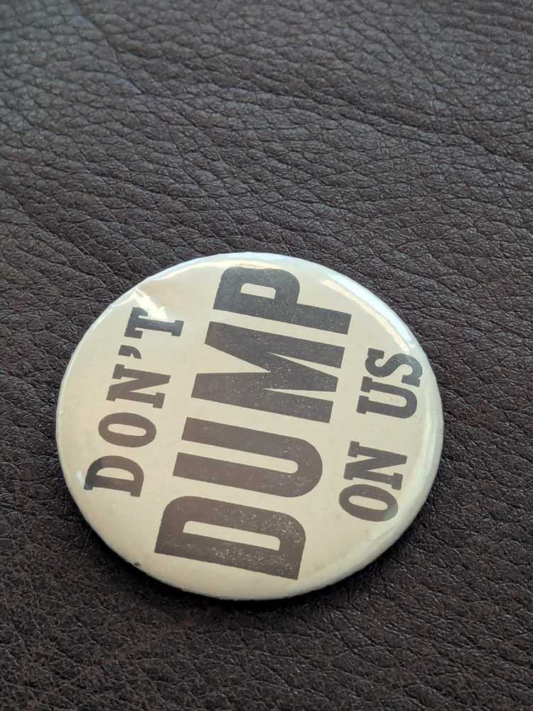 Vintage Don't Dump On Us Large Round Button Pin Pinback