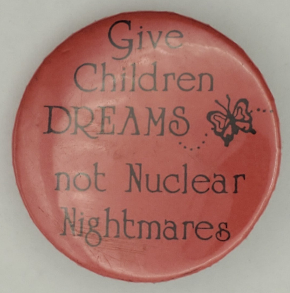 Vintage Give Children Dreams Not Nuclear Nightmares Pinback Button