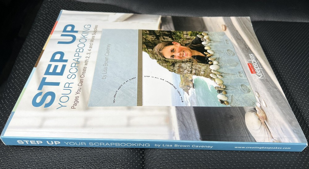 STEP UP YOUR SCRAPBOOKING Creating Keepsakes Creative Pages Idea Book