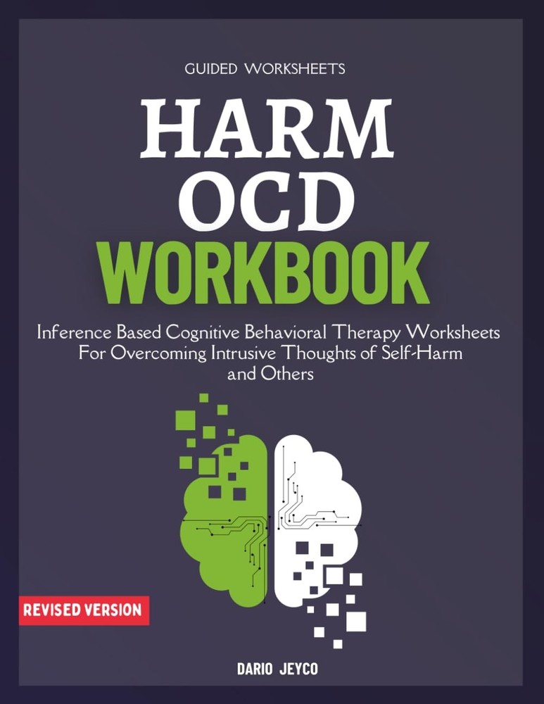 Harm OCD Workbook: Inference Based Cognitive Behavioral Therapy Worksheets For O