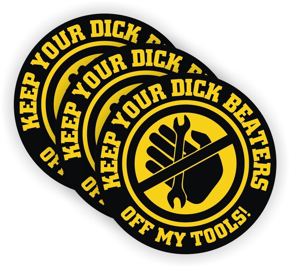 3pcs - Keep Your Dick Beaters Off My Tools Vinyl Stickers Decals [NO TRACKING]