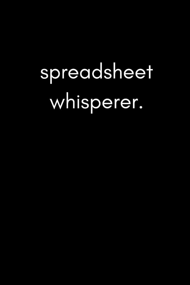 Spreadsheet Whisperer: Funny Humorous Work Notebook For Accountants, Office Work