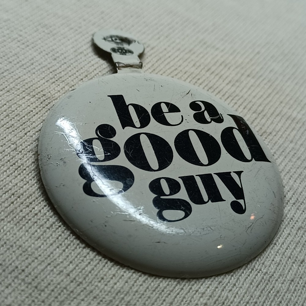 Be a Good Guy Pinback Button White Horse Whiskey