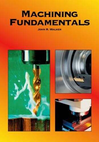 Machining Fundamentals by John R Walker: Used
