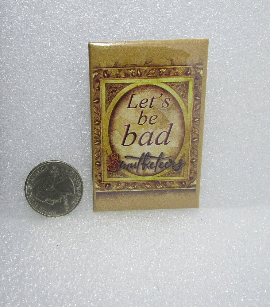 Let's Be Bad Smutketeers Button Pin