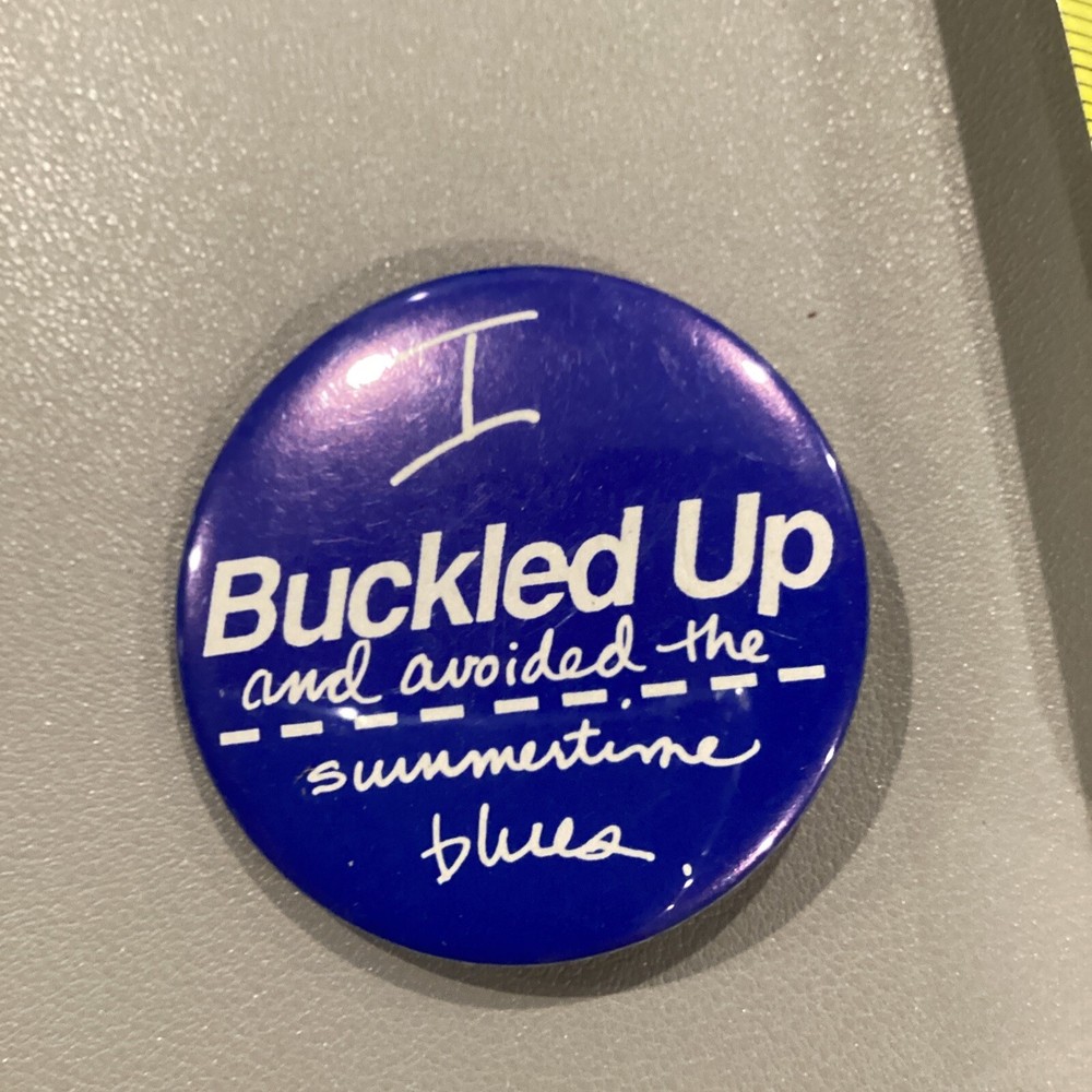 I Buckled Up And Avoided The Summertime Blues Pin