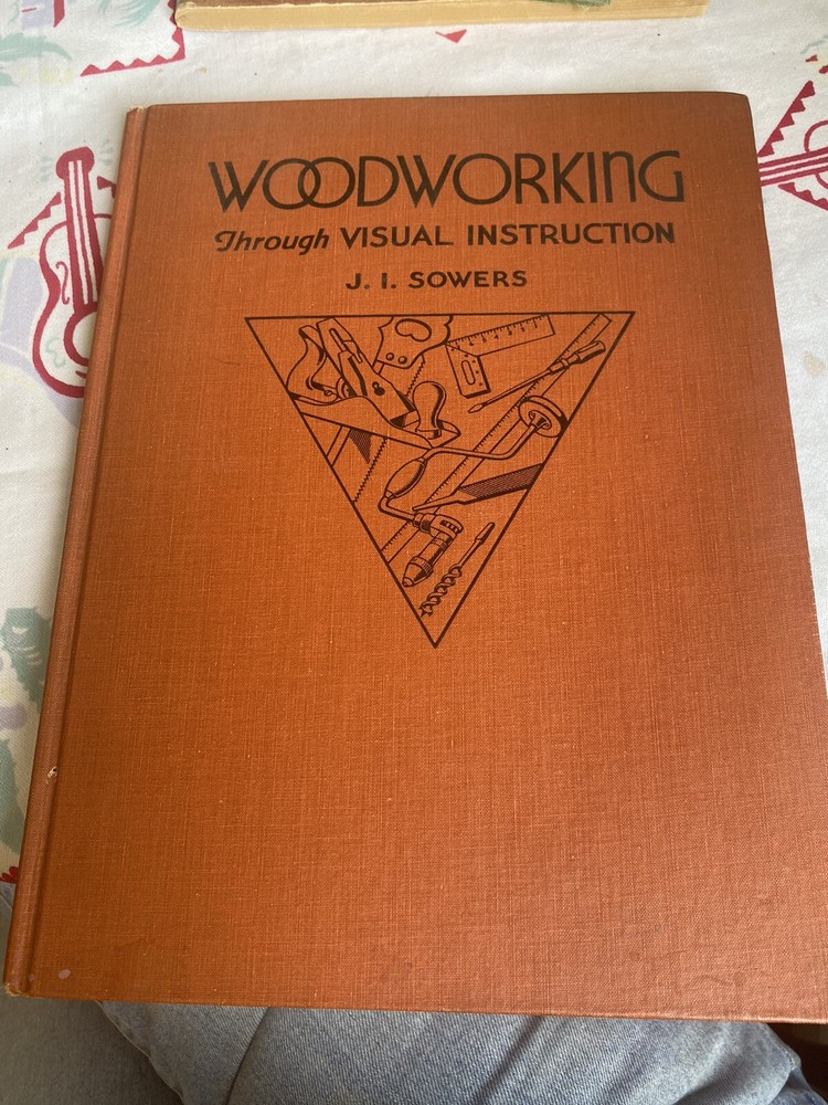 1938 WOODWORKING THROUGH VISUAL INSTRUCTION BY J.I. SOWERS
