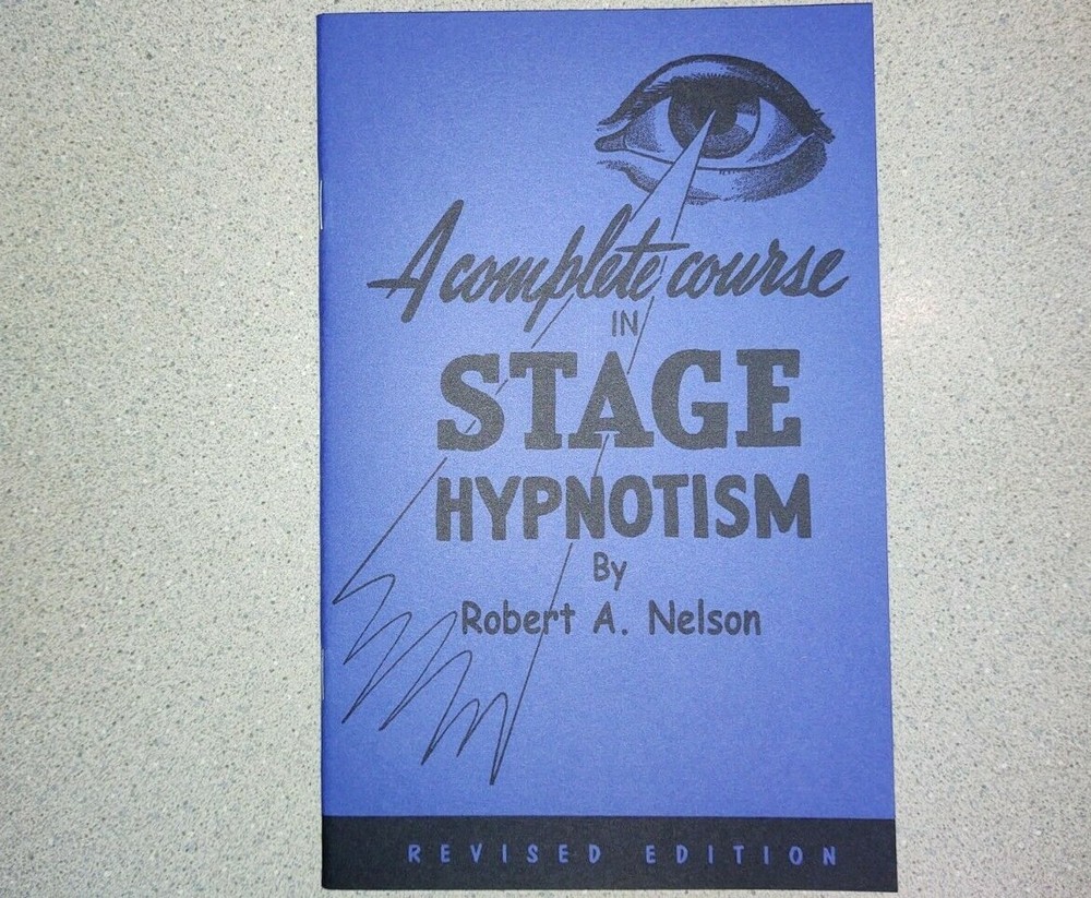A Complete Course in Stage Hypnotism by Robert A. Nelson