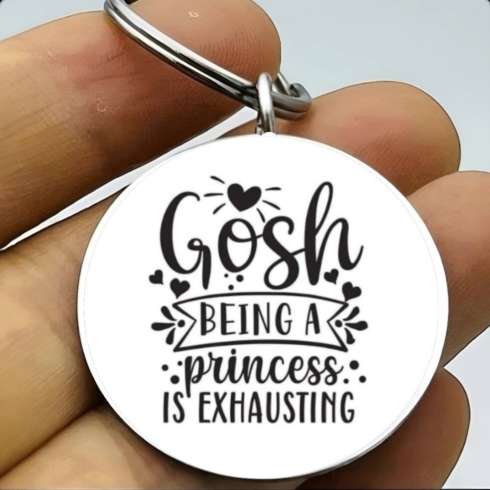 Being A Princess Is Is exhausting Keychain
