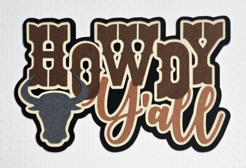 Howdy Title.  Scrapbook, Card Making Paper Piecing