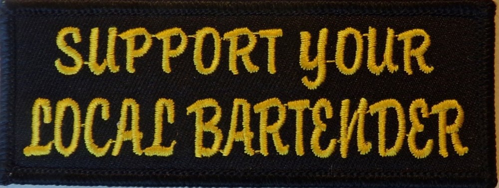 SUPPORT YOUR LOCAL BARTENDER ! - EMBROIDERED VEST PATCH  - BIKER