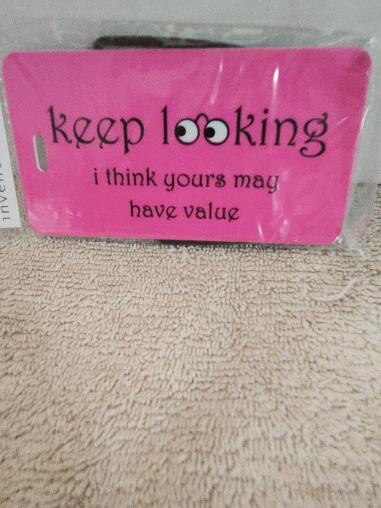 Inventive Travelware " Keep Looking I Think....." Pink Luggage Tag