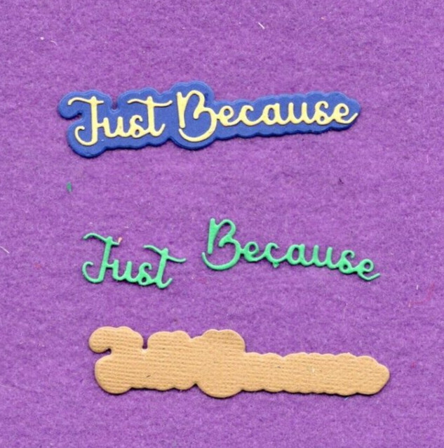 JUST BECAUSE with background die cuts scrapbook cards