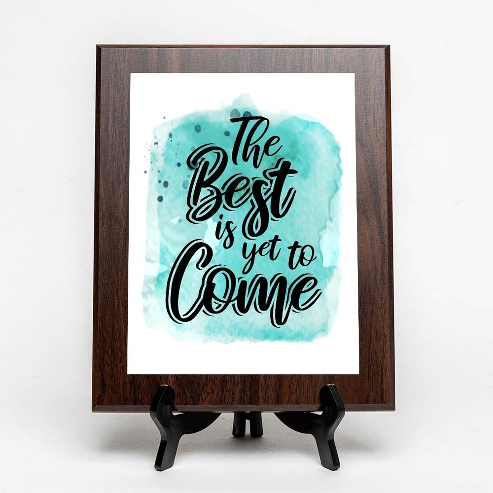 The Best Is Yet To Come Decorative Wall Plaque (Full Color)