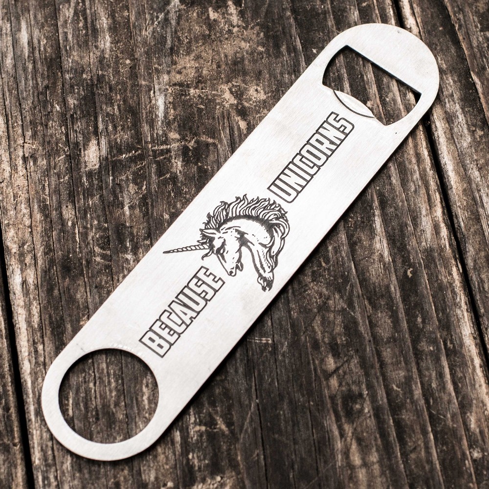 Because - Unicorns - Bottle Opener