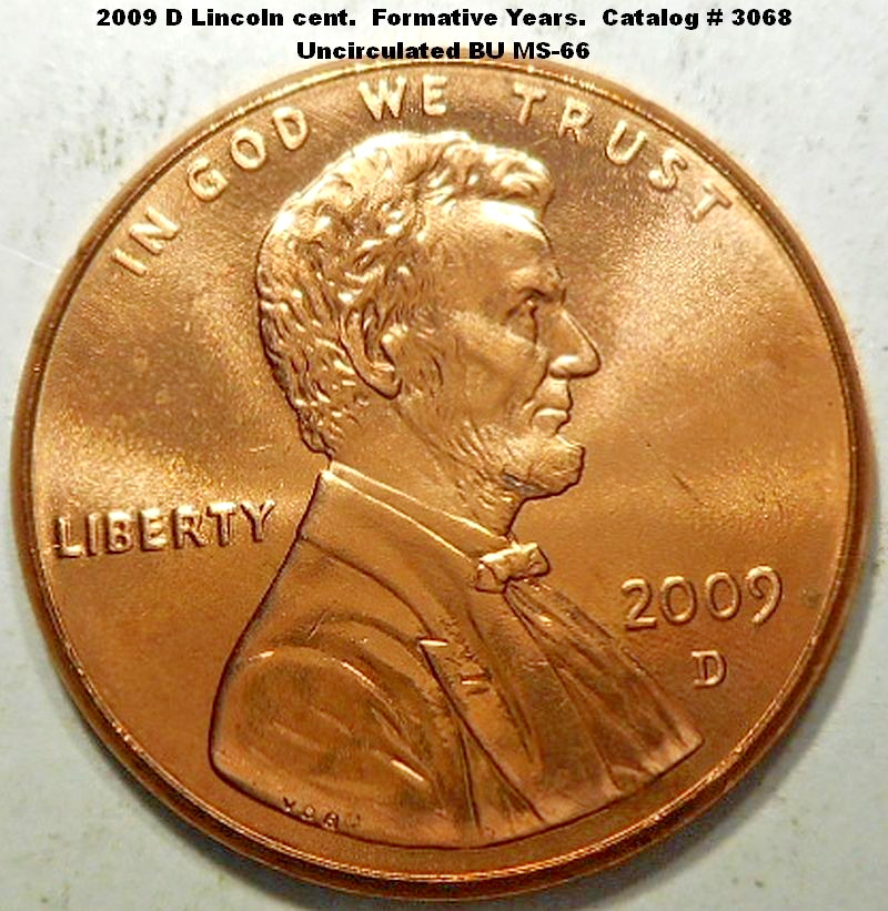 2009 D Lincoln Bicentennial cent. Formative Years. BU uncirculated. #3068