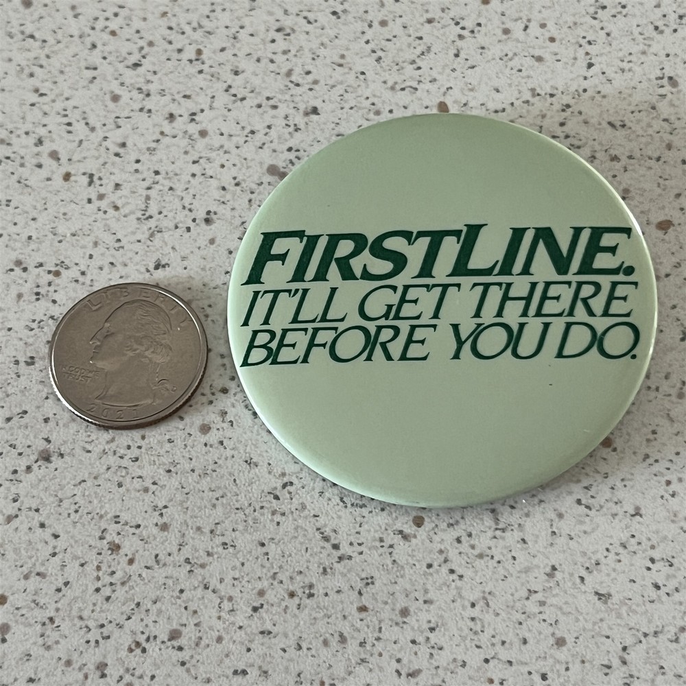 First Line It'll Get There Before You Do Pinback Button #47878