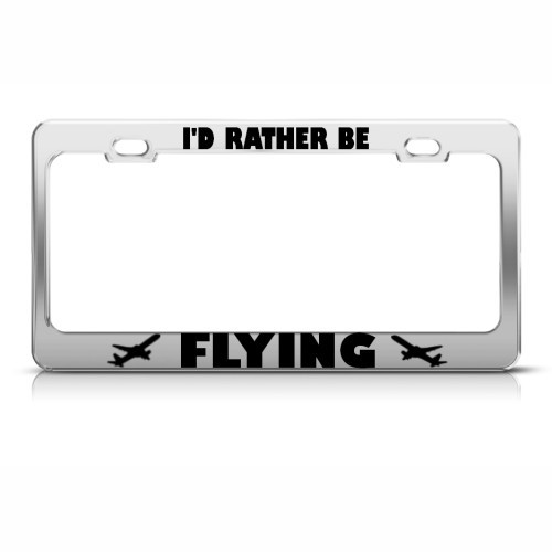 Metal License Plate Frame Rather Be Flying Pilot Plane Car Accessories Chrome