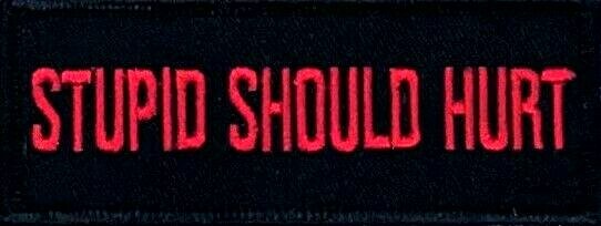 STUPID SHOULD HURT EMBROIDERED MOTORCYCLE VEST IRON ON PATCH H-8