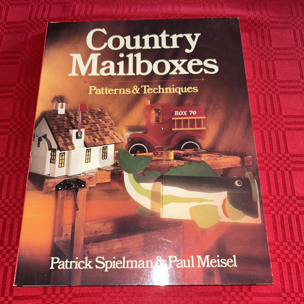 Country Mailboxes Patterns & Techniques By Patrick Spielman & Paul Mendel