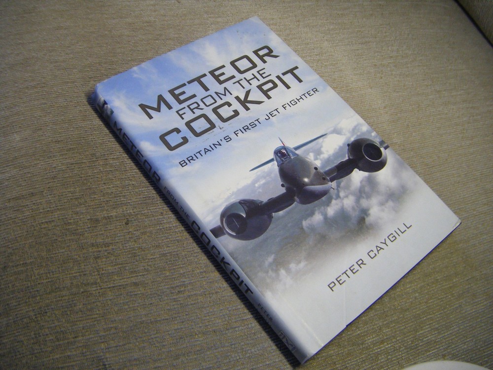 Meteor from the Cockpit   Britain's First Jet Fighter    Peter Caygill     H/B
