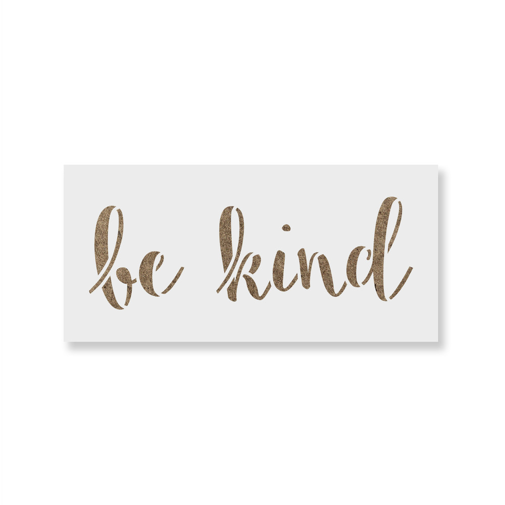 Be Kind Stencil - Durable & Reusable Mylar Stencils