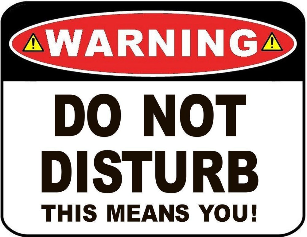 Warning - Do Not Disturb This Means You! Laminated Funny Sign