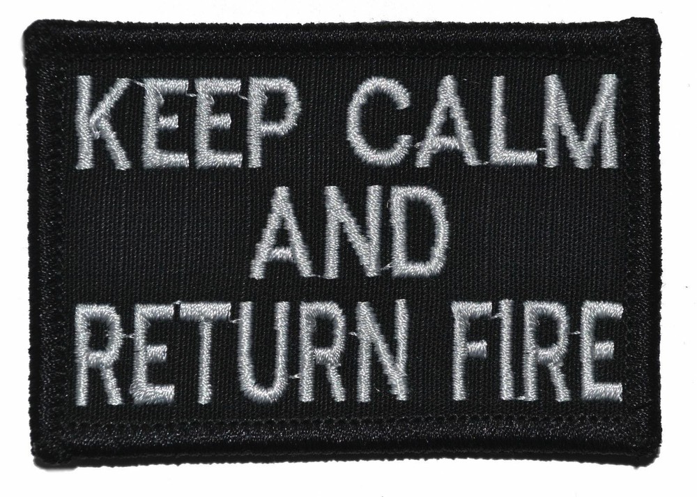 Keep Calm and Return Fire- 3x2 Military/ Patch with Hook Fastener