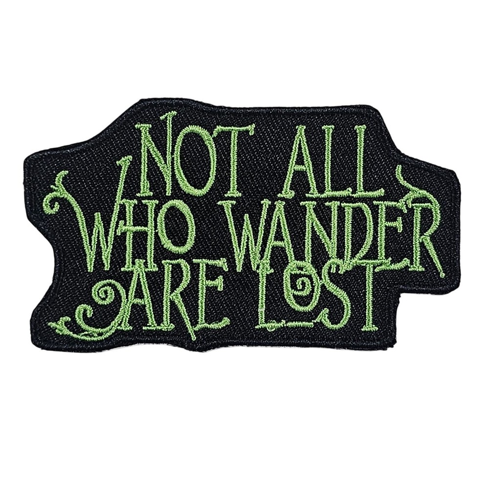 Not All Who Wander - Embroidered Patch
