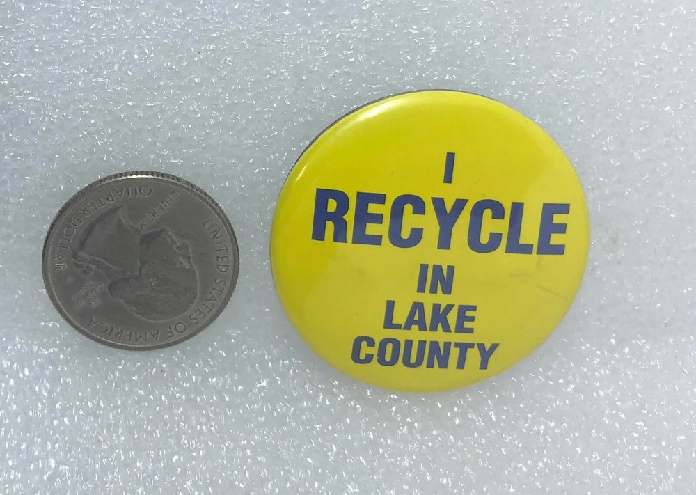 I Recycle In Lake County Button Pin