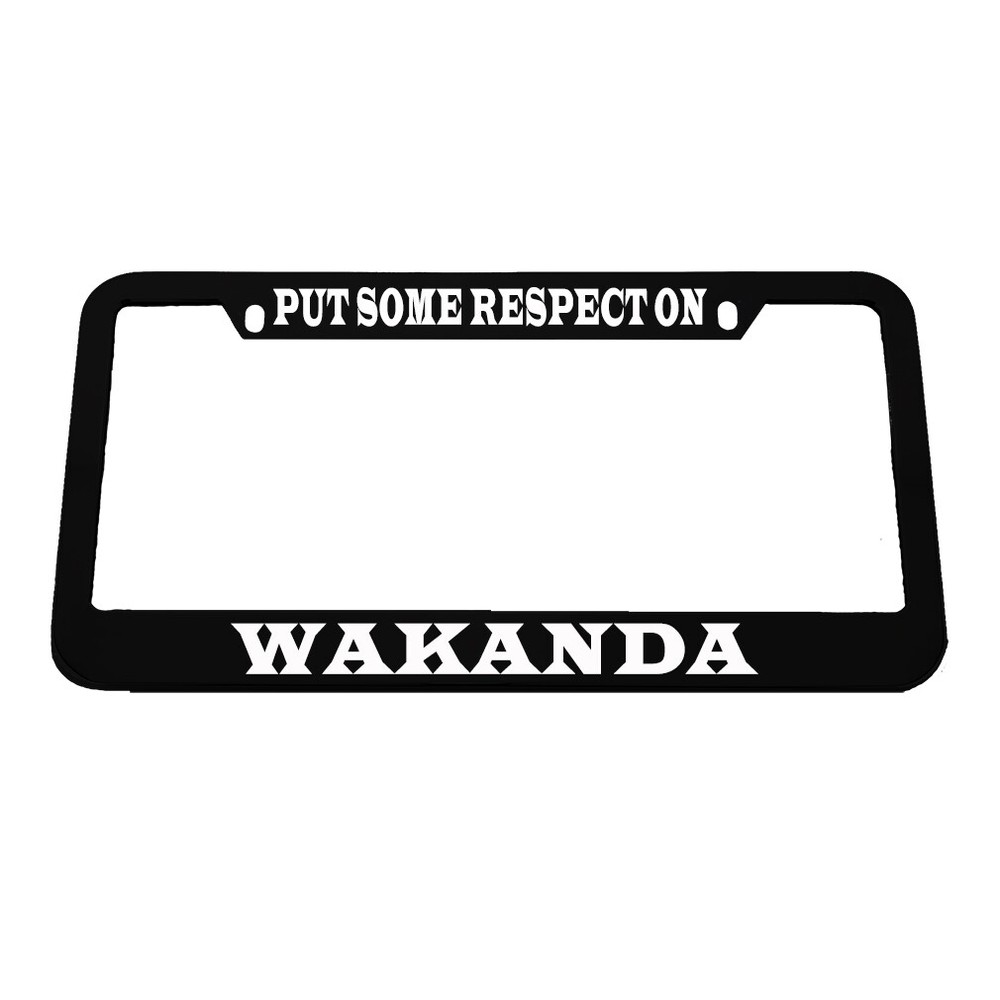 License Plate Frame Put Some Respect on Wakanda Zinc Chrome