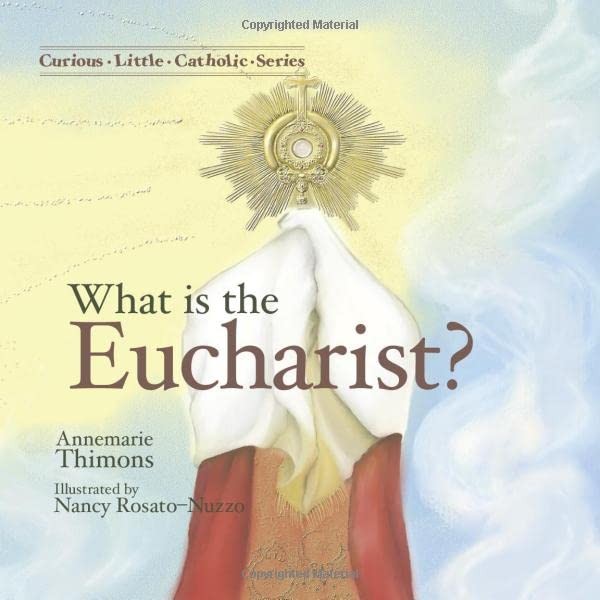 What is the Eucharist (Curious Little Catholic)