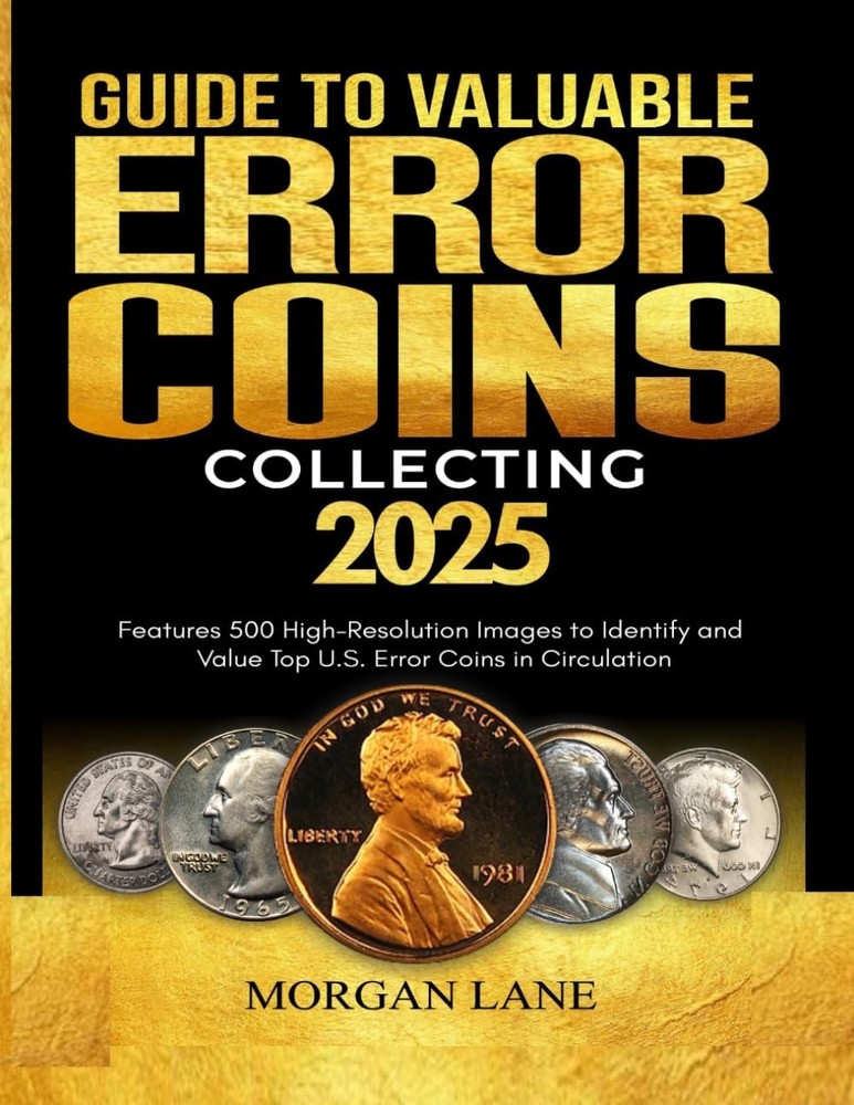 GUIDE to VALUABLE ERROR COIN COLLECTING: Features 500 High-Resolution Images to