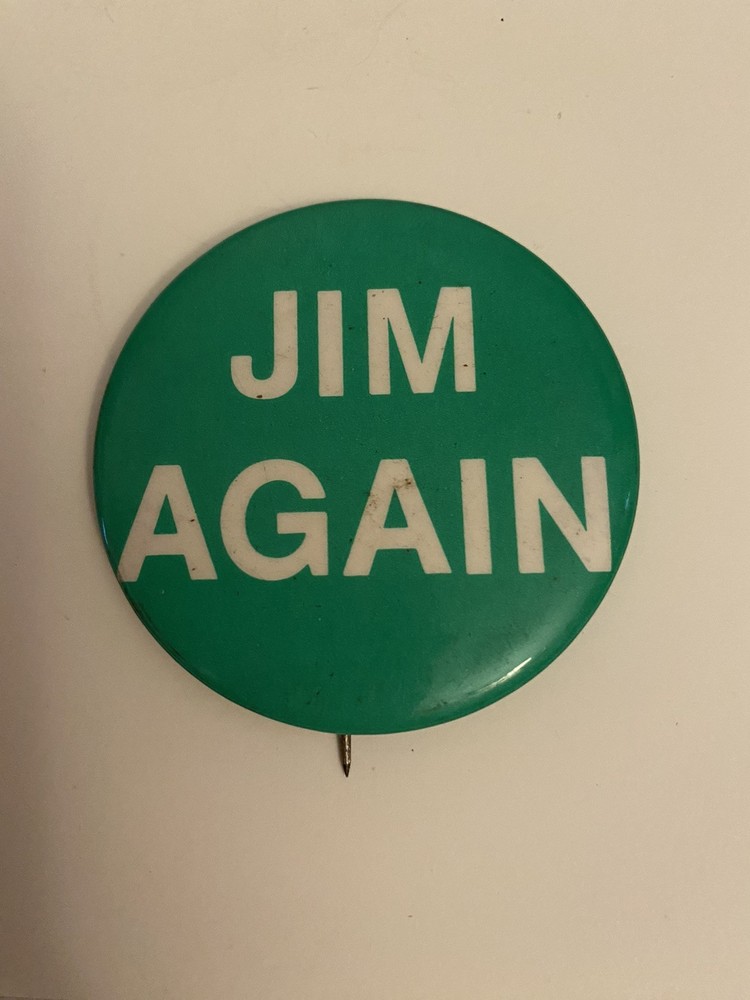 Jim Again Political Pin Back Button P63