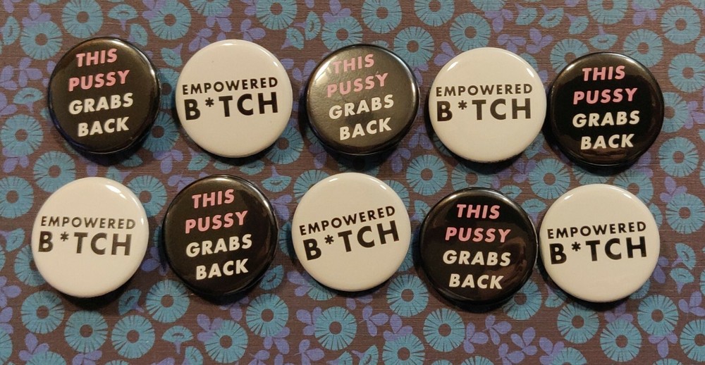 This Pussy Grabs Back & Empowered B*tch | 1.25" Pinback Button SET/20 (10 Each)