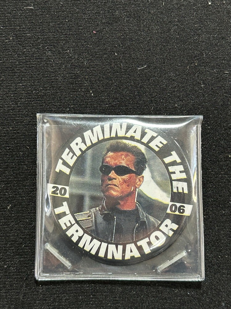 TERMINATE THE TERMINATOR 2006 POLITICAL PIN
