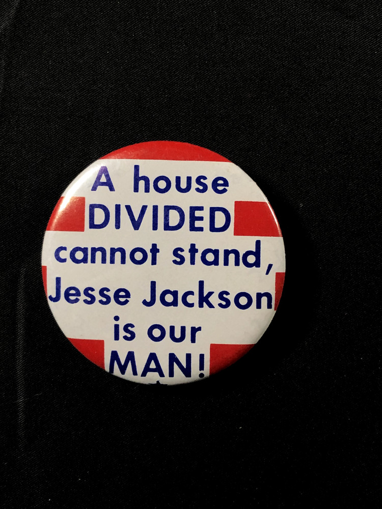 1984 "A house DIVIDED cannot stand, Jesse Jackson is our MAN!" pinback button