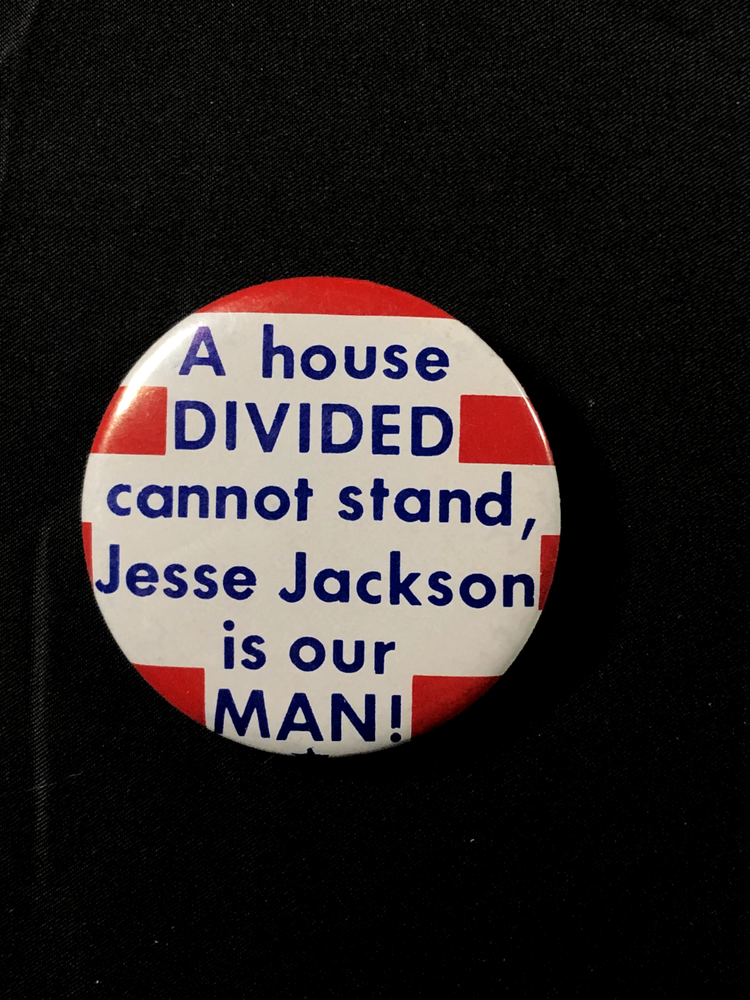 1984 "A house DIVIDED cannot stand, Jesse Jackson is our MAN!" pinback button