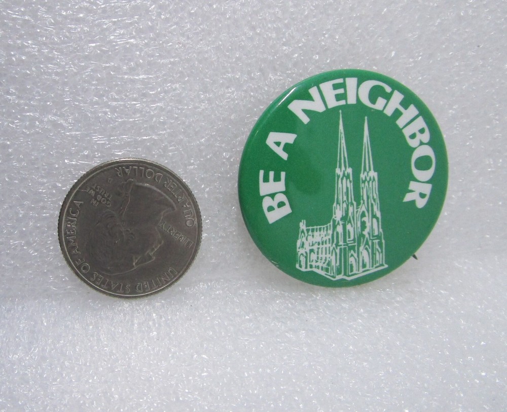 Be A Neighbor Button Pin