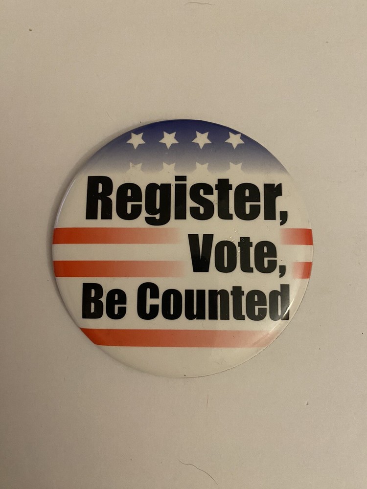 Register Vote Be Counted Pin Back Button P8