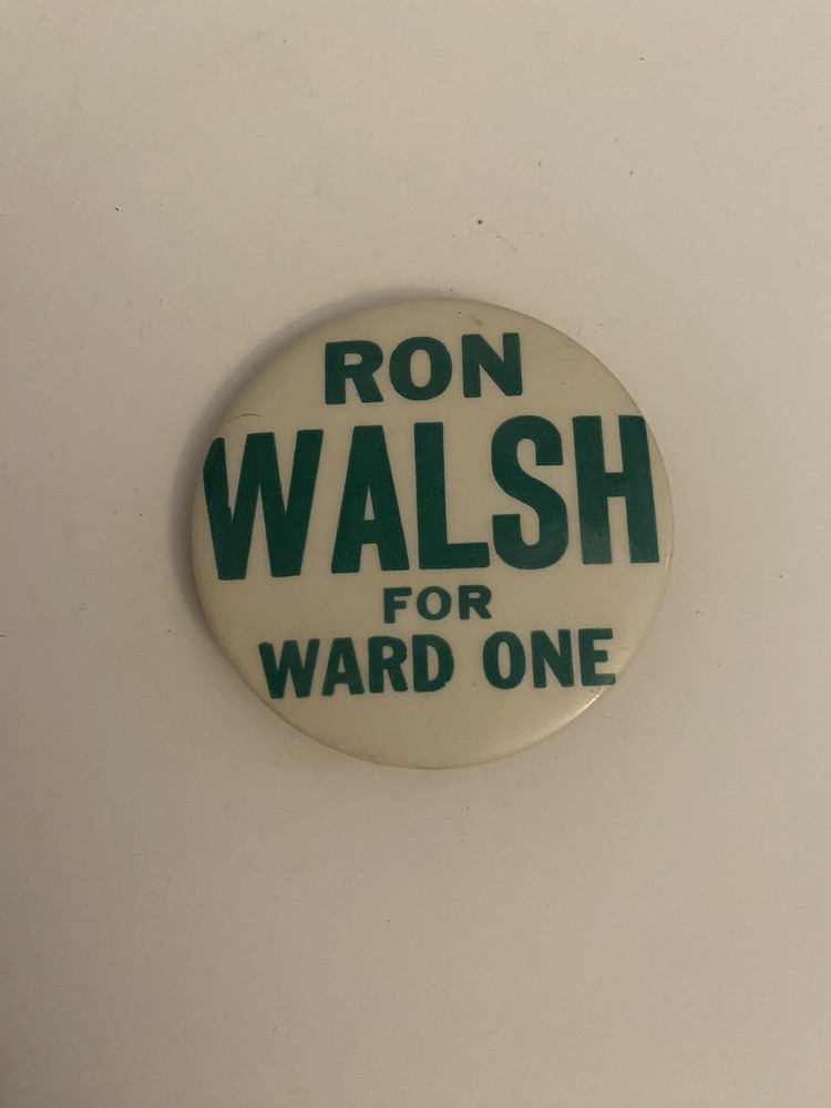 Ron Walsh For Ward One Pin Back Button P83
