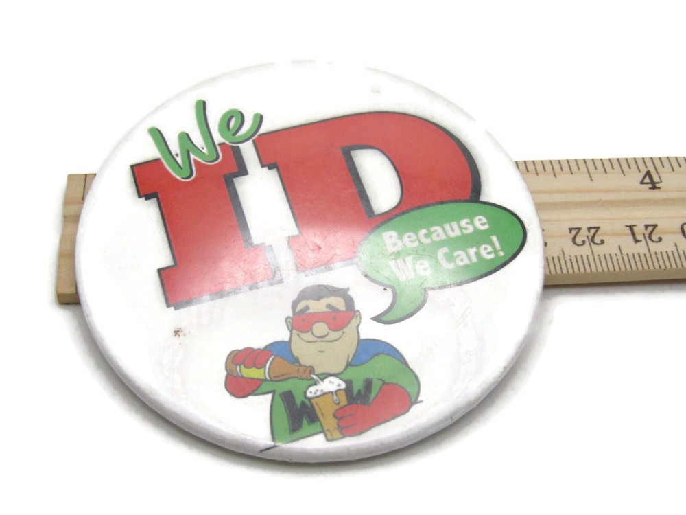 Vintage We ID Because We Care Pinback Button Responsible Drinking Alcohol