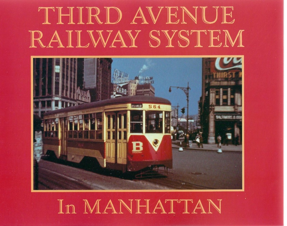THIRD AVENUE RAILWAY SYSTEM in MANHATTAN - (NEW BOOK)