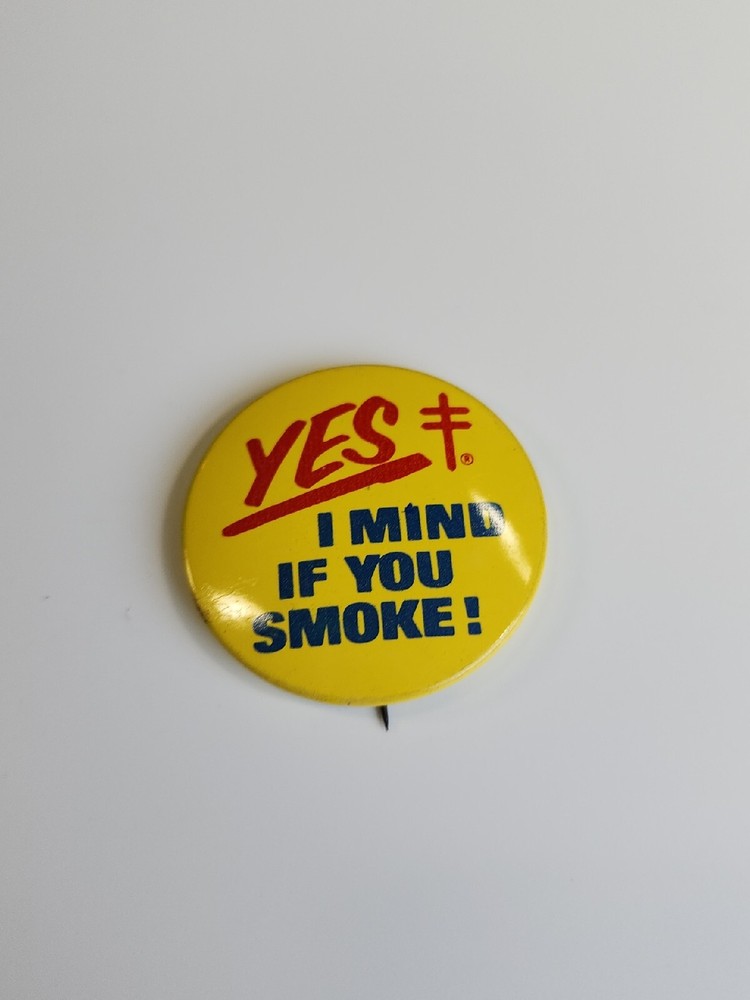 YES I Mind If You Smoke 1.5" Button Pin
