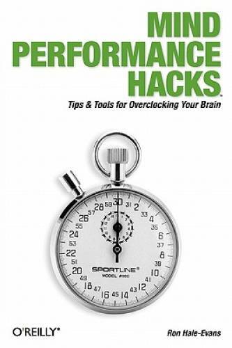 Mind Performance Hacks: Tips & Tools for Overclocking Your Brain - GOOD
