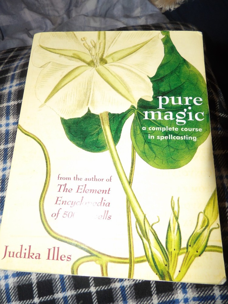 Pure Magic Book : A Complete Course in Spellcasting by Judika Illes