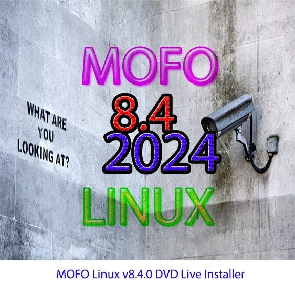 MOFO Linux v8.4.0 DVD Live Installer Operating System For Privacy and Security !