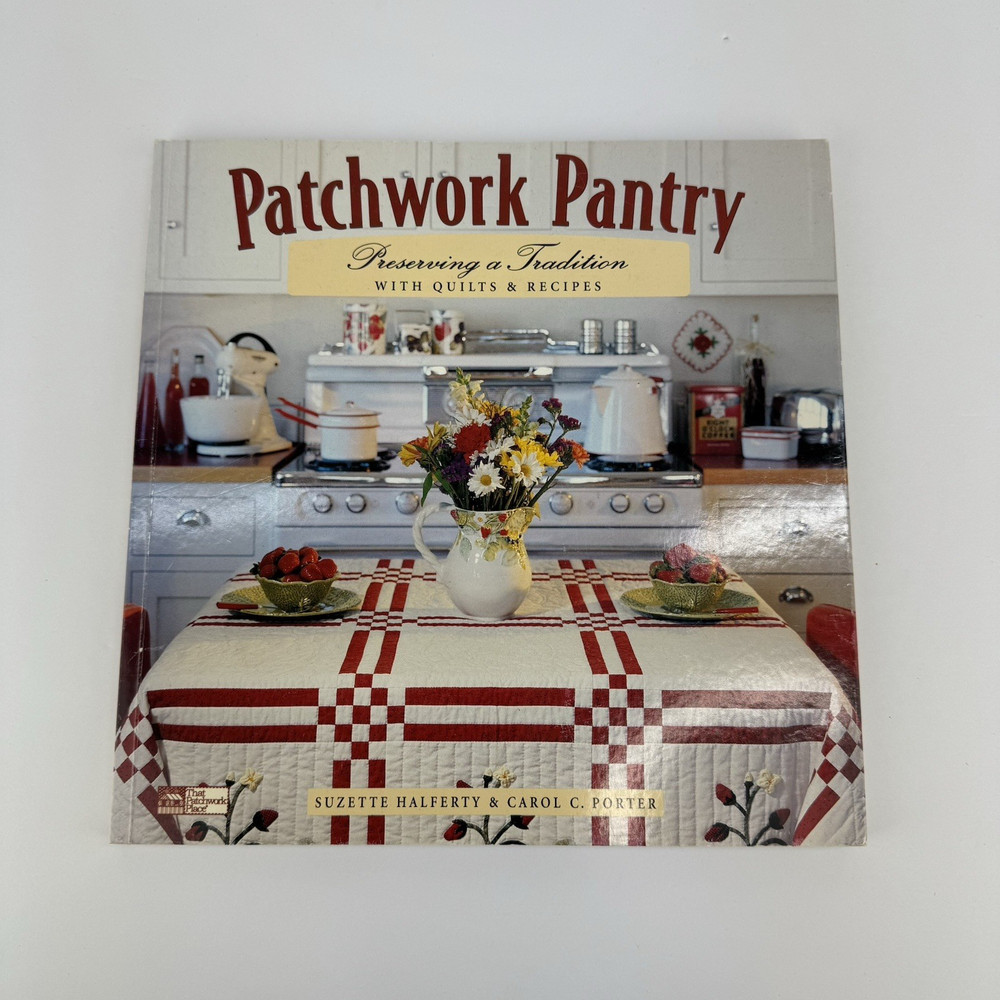 Patchwork Pantry: Preserving a Tradition With Quilts & Recipes 1996